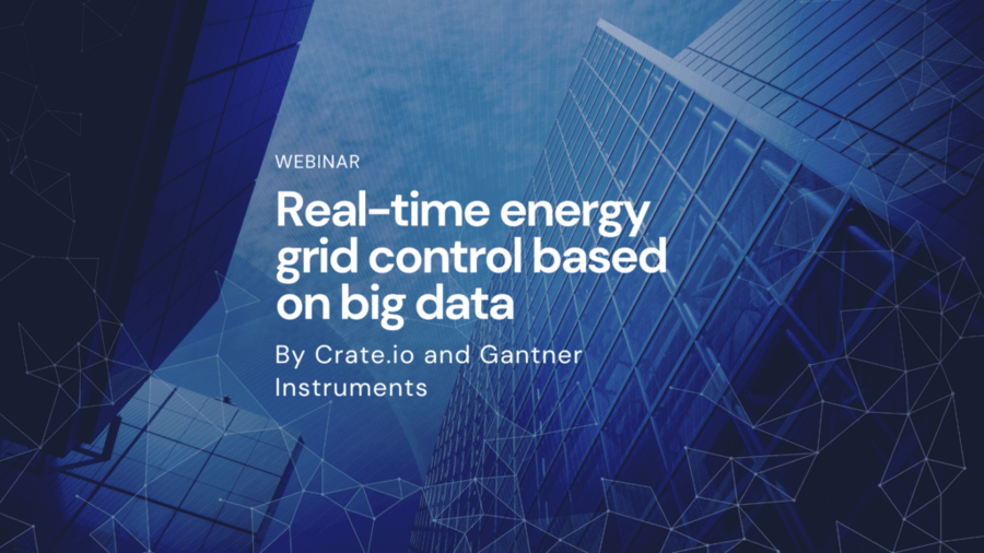 Webinar – Crate.io + Gantner Instruments: Real-time energy grid control based on big data