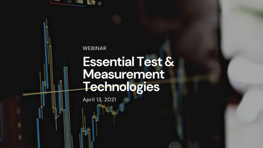 Webinar – Essential Test & Measurement Technologies