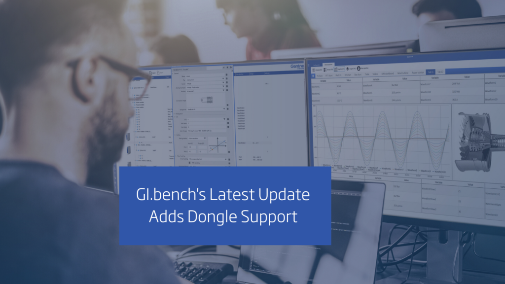 Introducing License Flexibility: GI.bench’s Latest Update Adds Dongle Support